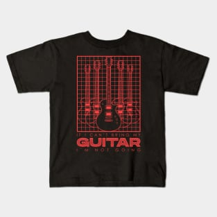 If I Can't Bring my Guitar I'm Not Going V5 Kids T-Shirt